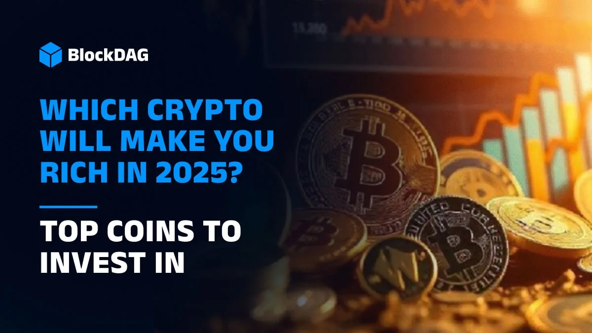 Which Crypto Will Make You Rich in 2025? Top Coins to Invest In